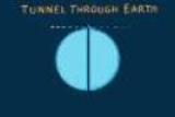 Tunnel Through Earth